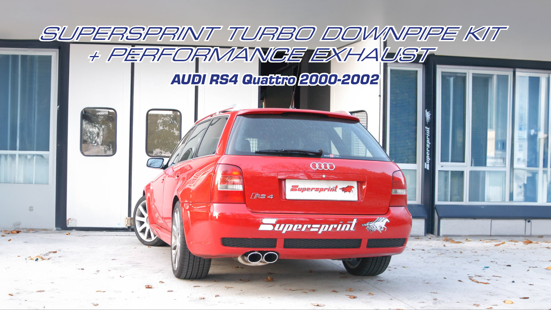 SUPERSPRINT TURBO DOWNPIPE KIT + PERFORMANCE EXHAUST - AUDI RS4 Quattro 2000-2002